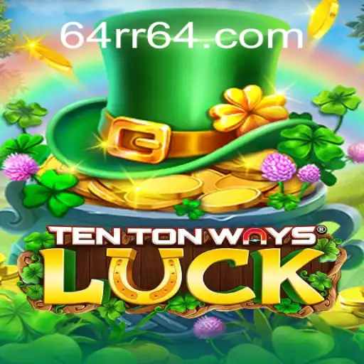 Discover the Exciting World of TenTonWaysLuck on 64rr⭐️ ONLINE PLATAFORMA OFICIAL 64rr.Com